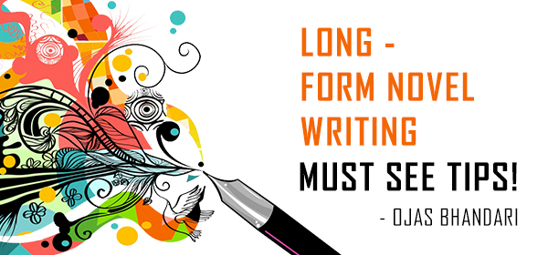 Long-form novel writing- Must see tips!